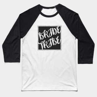 BRIDE TRIBE - Wedding marriage bridal party family bridesmaid mother of the bride Baseball T-Shirt